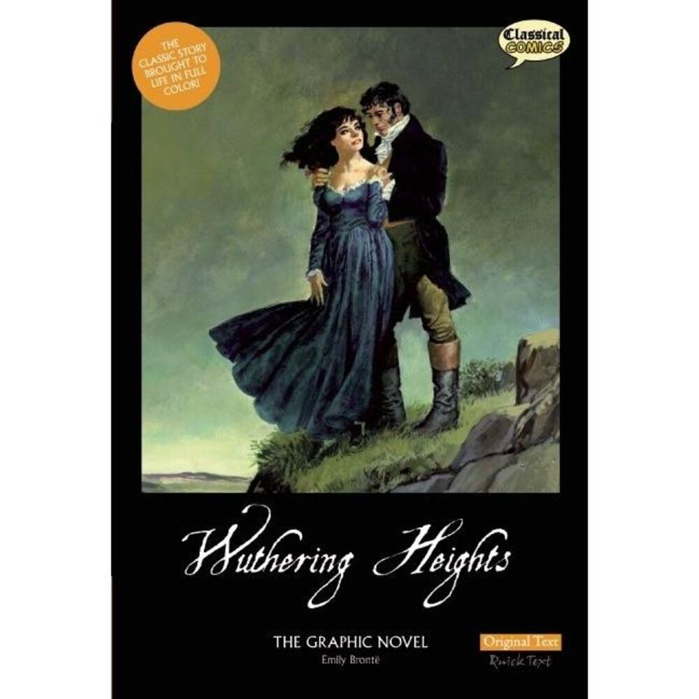 Wuthering Heights the Graphic Novel: Original Text -- Emily Bronte